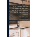 The Story of a Soul L'Histoire D'une Âme: The Autobiography of St. Thérèse of Lisieux: With Additional Writings and Sayings of St. Thérès
