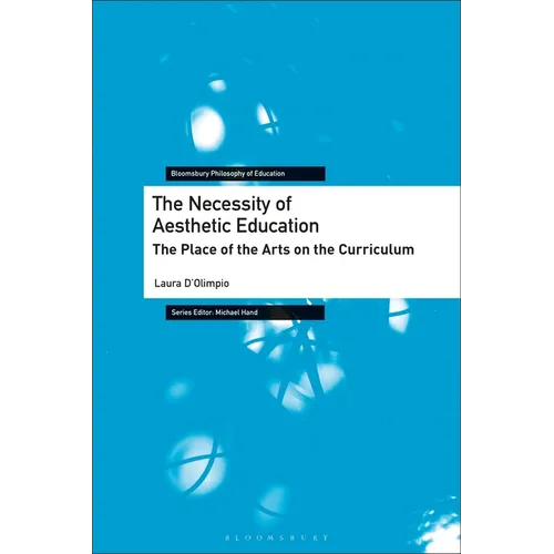 The Necessity of Aesthetic Education: The Place of the Arts on the Curriculum