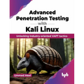Advanced Penetration Testing with Kali Linux: Unlocking Industry-Oriented Vapt Tactics