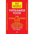 Vietnamese Food. The Street Foodies Guide.: Over 600 Street Foods Translated Into English. Eat Like A Local For Less Than $2 A Meal.