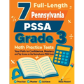 7 Full-Length Pennsylvania PSSA Grade 3 Math Practice Tests: Your Path to Confidence, Mastery, and Top Scores on the Pennsylvania PSSA Exam
