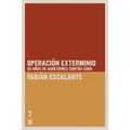 Operaci n Exterminio: 50 a os de agresiones contra Cuba = Extermination Operations