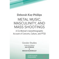 Metal Music, Masculinity, and Mass Shootings: A Cis-Woman's Autoethnographic Account of Concerts, Culture, and PTSD