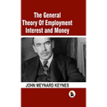 The General Theory Of Employment Interest and Money: The Keynesian Revolution - HB