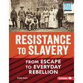 Resistance to Slavery: From Escape to Everyday Rebellion
