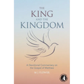 The King and the Kingdom: A Devotional Commentary on the Gospel of Matthew