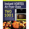 Instant Vortex Air Fryer Oven Cookbook for Two: 1001-Day Perfectly Portioned Recipes for Your Instant Vortex Air Fryer Oven to Fry, Bake, Grill & Roas