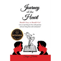 Journey of the Heart Should I Stay, or Should I Go?: Can we stop living our lives with questions and start living them with exclamation?