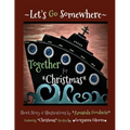 LET'S GO SOMEWHERE TOGETHER for CHRISTMAS