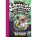 Captain Underpants and the Big, Bad Battle of the Bionic Booger Boy, Part 2: The Revenge of the Ridiculous Robo-Boogers: Color Edition