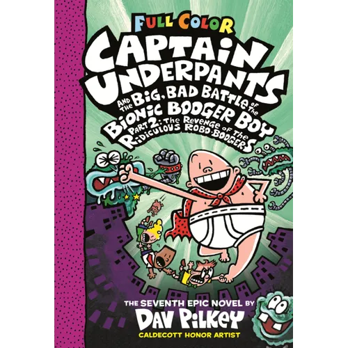 Captain Underpants and the Big, Bad Battle of the Bionic Booger Boy, Part 2: The Revenge of the Ridiculous Robo-Boogers: Color Edition