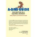 A-D/HD Guide: For Drifters in a Squirrel Moment