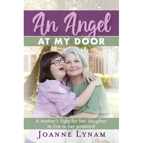 An Angel at My Door: A mother's fight for her daughter to live to her potential
