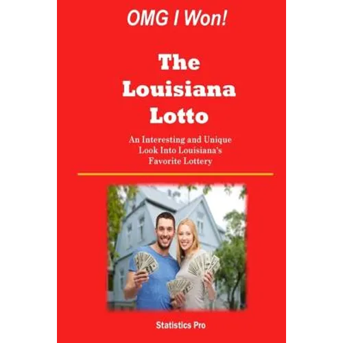 OMG I Won! The Louisiana Lotto: An Interesting and Unique Look Into Louisiana's Favorite Lottery