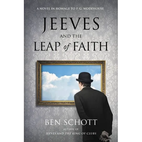 Jeeves and the Leap of Faith: A Novel in Homage to P. G. Wodehouse