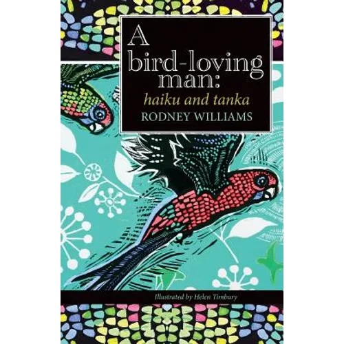 A bird-loving man: haiku & tanka