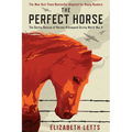 The Perfect Horse: The Daring Rescue of Horses Kidnapped During World War II