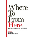 Where to from Here: A Path to Canadian Prosperity