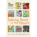 Taking Root in the Heart: A Collection of Thirty-Four Poets from the Christian Century