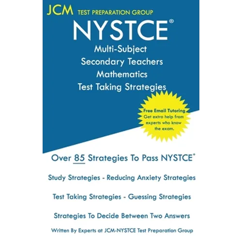 NYSTCE Multi-Subject Secondary Teachers Mathematics - Test Taking Strategies: NYSTCE Exam - Free Online Tutoring - New 2020 Edition - The latest strat