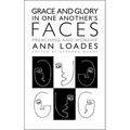 Grace and Glory in One Another's Faces: Preaching and Worship