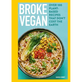 Broke Vegan: Over 100 Plant-Based Recipes That Don't Cost the Earth