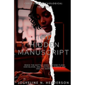 The Hidden Manuscript: When the battle goes beyond flesh and blood only faith can pierce the veil of deceit...