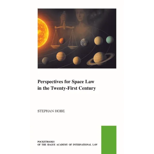 Perspectives for Space Law in the Twenty-First Century