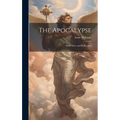 The Apocalypse: With Notes and Reflections