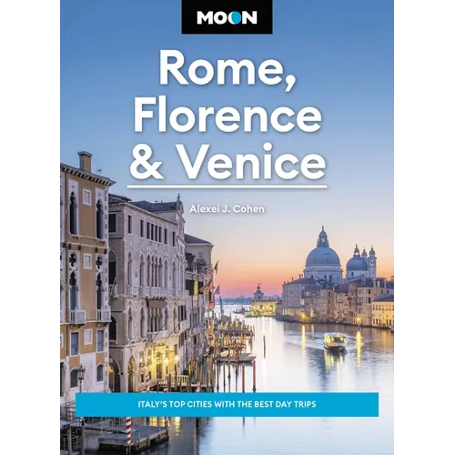 Moon Rome, Florence & Venice: Italy's Top Cities with the Best Day Trips