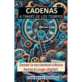 Cadenas a través de los tiempos. Desde la esclavitud clásica hasta el yugo digital. Una breve historia