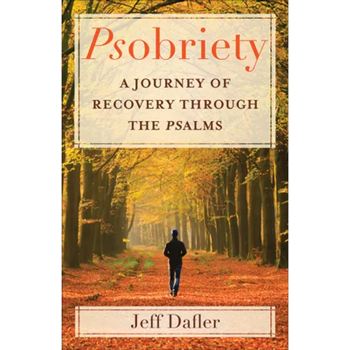 Psobriety: A Journey of Recovery Through the Psalms