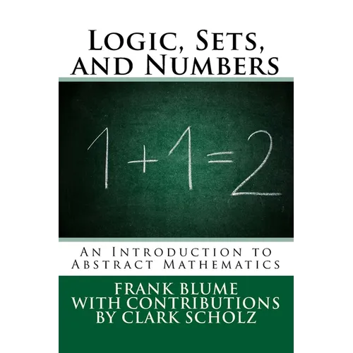 Logic, Sets, and Numbers: An Introduction to Abstract Mathematics