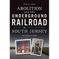 Abolition and the Underground Railroad in South Jersey: Not Without a Fight