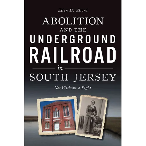 Abolition and the Underground Railroad in South Jersey: Not Without a Fight