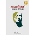 Unnoticed Presence of Things