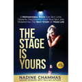 The Stage is Yours: A Motivational Book for Self Love, Growth, Discovering Your True Self, and Manifesting The Best Story of Your Life
