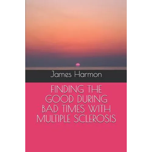 Finding the Good During Bad Times with Multiple Sclerosis