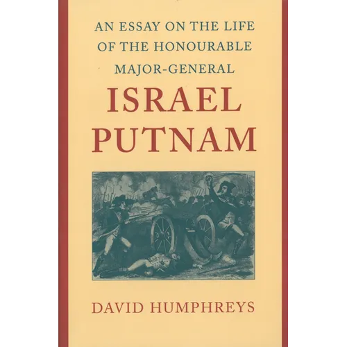 An Essay on the Life of the Honourable Major-General Israel Putnam