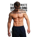 The Ultimate Bodybuilding Training Program: Increase Muscle Mass in 30 Days or Less Without Anabolic Steroids, Creatine Supplements, or Pills