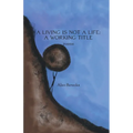 A Living is Not a Life: A Working Title