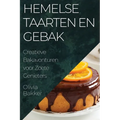 Hemelse Taarten en Gebak: Creatieve Bakavonturen voor Zoete Genieters