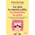 Lo Que Tu Mente Calla, Tu Intestino Lo Grita / What Your Mind Keeps Silent, Your Gut Shouts
