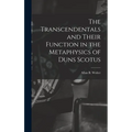 The Transcendentals and Their Function in the Metaphysics of Duns Scotus