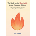 The Book on the Holy Spirit for the Common Believer: Bible-based basics about the Holy Spirit from a fellow common believer