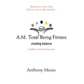 A.M. Total Being Fitness: Creating Balance