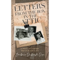 Letters from the Box in the Attic: A Story of Courage, Survival and Love