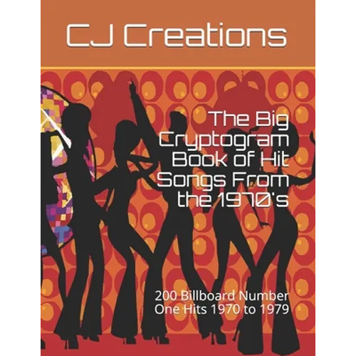 The Big Cryptogram Book of Hit Songs From the 1970's: 200 Billboard Number One Hits 1970 to 1979
