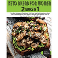 Keto Bread for Women: The Best Ketogenic Cookbook With Easy and Delicious Home Recipes to Introduce You to a Healthy Lifestyle and Learning Step by St