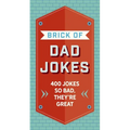 The Brick of Dad Jokes: Ultimate Collection of Cringe-Worthy Puns and One-Liners